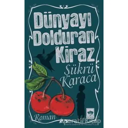 Dünyayı Dolduran Kiraz - Şükrü Karaca - Ötüken Neşriyat