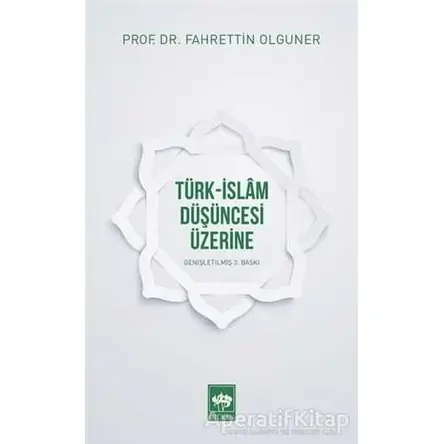 Türk-İslam Düşüncesi Üzerine - Fahrettin Olguner - Ötüken Neşriyat