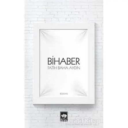 Bihaber - Fatih Baha Aydın - Ötüken Neşriyat