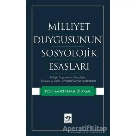 Milliyet Duygusunun Sosyolojik Esasları - Sadri Maksudi Arsal - Ötüken Neşriyat