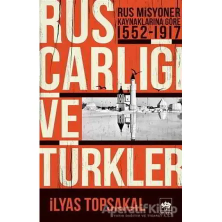 Rus Çarlığı ve Türkler - İlyas Topsakal - Ötüken Neşriyat
