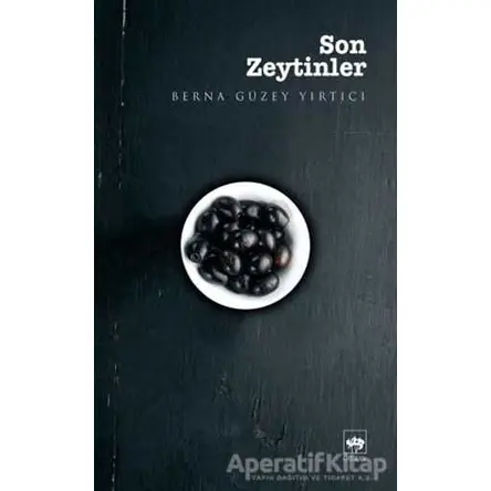 Son Zeytinler - Berna Güzey Yırtıcı - Ötüken Neşriyat
