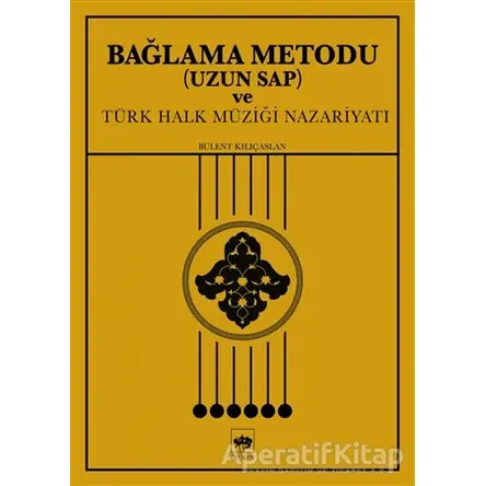Bağlama Metodu (Uzun Sap) ve Türk Halk Müziği Nazariyatı - Bülent Kılıçaslan - Ötüken Neşriyat