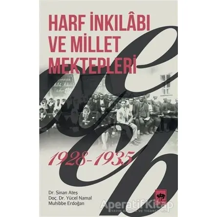 Harf İnkılabı ve Millet Mektepleri 1928 - 1935 - Sinan Ateş - Ötüken Neşriyat