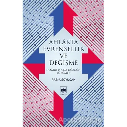 Ahlakta Evrensellik ve Değişme - Rabia Soyucak - Ötüken Neşriyat