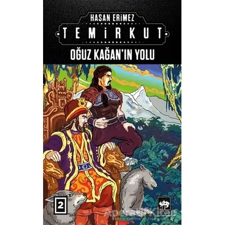 Temirkut 2 - Oğuz Kağanın Yolu - Hasan Erimez - Ötüken Neşriyat