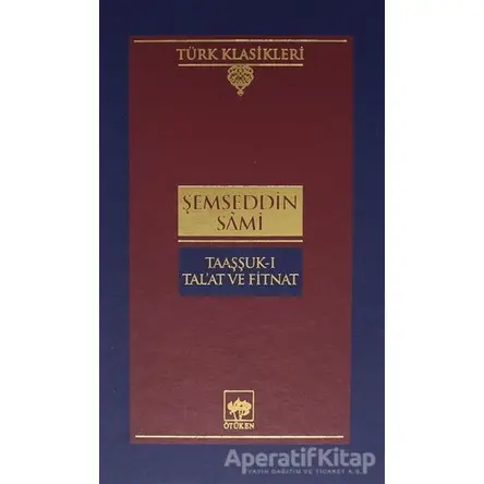 Taaşuk-ı Talat ve Fitnat - Şemseddin Sami - Ötüken Neşriyat