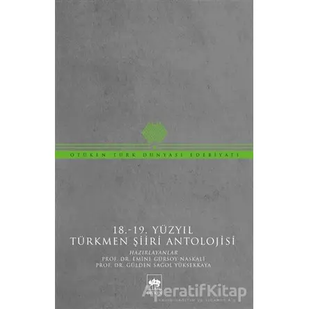 18-19 Yüzyıl Türkmen Şiiri Antolojisi - Emine Gürsoy Naskali - Ötüken Neşriyat