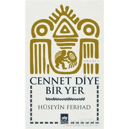 Cennet Diye Bir Yer - Hüseyin Ferhad - Ötüken Neşriyat