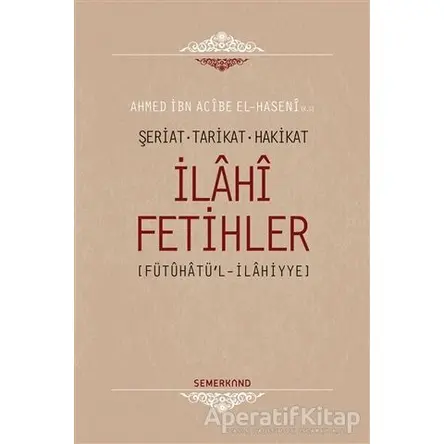 İlahi Fetihler - Ahmet İbn Acibe El-Haseni - Semerkand Yayınları
