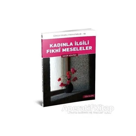 Kadınla İlgili Fıkhi Meseleler - Hasip Asutay - Hacegan Yayıncılık