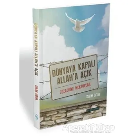 Dünyaya Kapalı Allaha Açık - Selim Uğur - Semerkand Yayınları