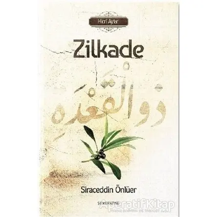 Zilkade - Hicri Aylar - Siraceddin Önlüer - Semerkand Yayınları