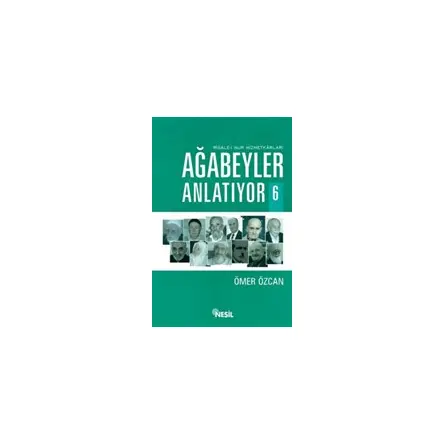 Ağabeyler Anlatıyor 6 - Ömer Özcan - Nesil Yayınları