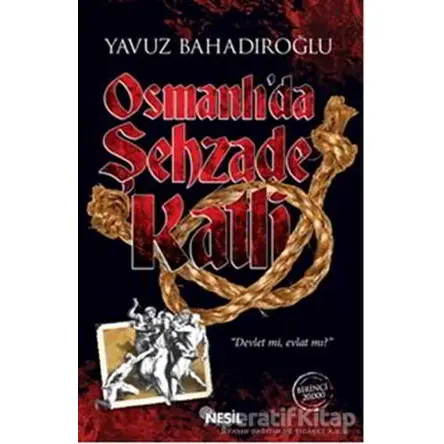 Osmanlıda Şehzade Katli - Yavuz Bahadıroğlu - Nesil Yayınları