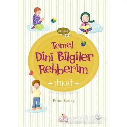 İtikat - Temel Dini Bilgiler Rehberim - Fatma Boztaş - Nesil Çocuk Yayınları