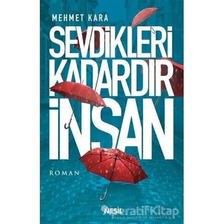 Sevdikleri Kadardır İnsan - Mehmet Kara - Nesil Yayınları
