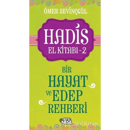Hadis El Kitabı - 2 : Bir Hayat ve Edep Rehberi - Ömer Sevinçgül - Nesil Genç