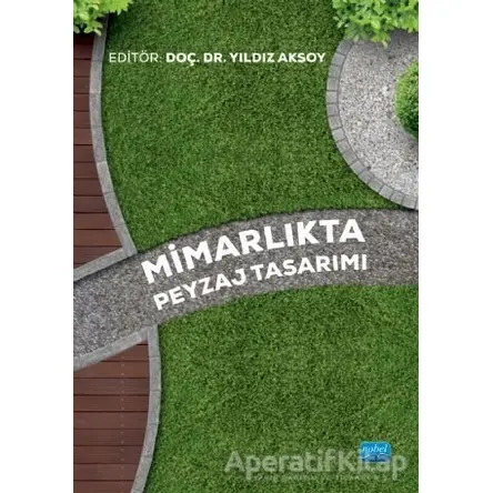 Mimarlıkta Peyzaj Tasarımı - Arzu Altuntaş - Nobel Akademik Yayıncılık