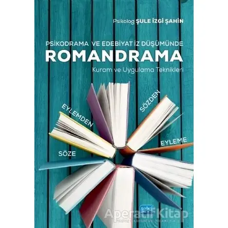 Psikodrama ve Edebiyat İz Düşümünde Romandrama - Şule İzgi Şahin - Nobel Akademik Yayıncılık