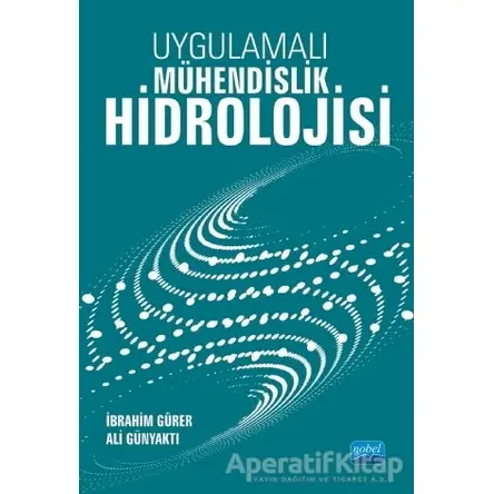 Uygulamalı Mühendislik Hidrolojisi - İbrahim Gürer - Nobel Akademik Yayıncılık