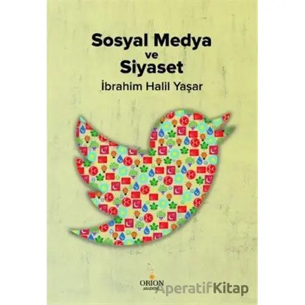 Sosyal Medya ve Siyaset - İbrahim Halil Yaşar - Orion Kitabevi