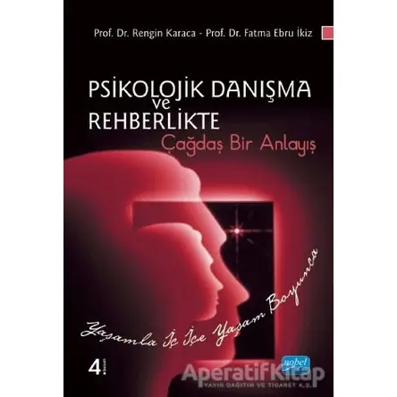 Psikolojik Danışma ve Rehberlikte Çağdaş Bir Anlayış - Rengin Karaca - Nobel Akademik Yayıncılık