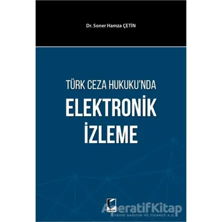Türk Ceza Hukukunda Elektronik İzleme - Soner Hamza Çetin - Adalet Yayınevi