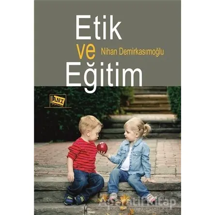Etik ve Eğitim - Nihan Demirkasımoğlu - Anı Yayıncılık