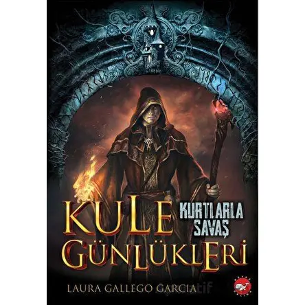 Kule Günlükleri- 1 Kurtlarla Savaş - Laura Gallego Garcia - Beyaz Balina Yayınları