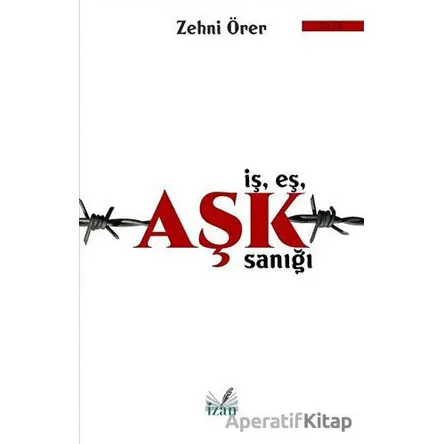 İş Eş Aşk Sanığı - Zehni Örer - İzan Yayıncılık
