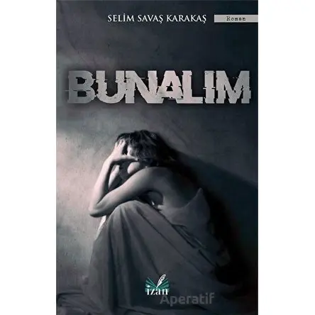 Bunalım - Selim Savaş Karakaş - İzan Yayıncılık