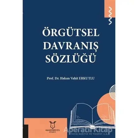 Örgütsel Davranış Sözlüğü - Hakan Vahit Erkutlu - Akademisyen Kitabevi