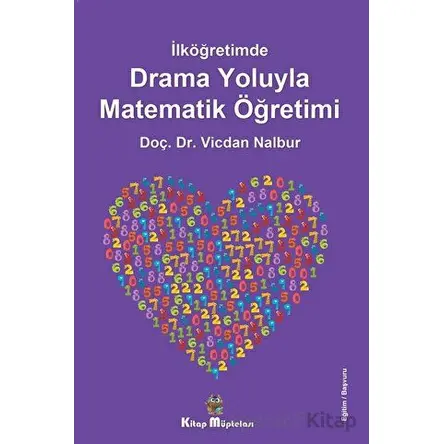 İlköğretimde Drama Oyunlarıyla Matematik Öğretimi - Vicdan Nalbur - Kitap Müptelası Yayınları