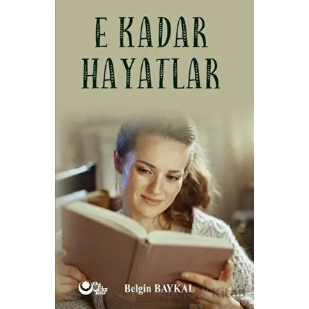 E Kadar Hayatlar - Belgin Baykal - Ayyıldız Kitap