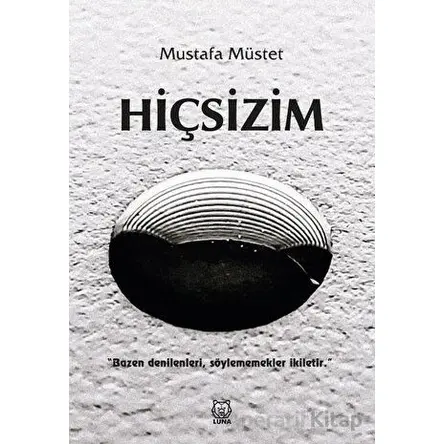 Hiçsizim - Mustafa Müstet - Luna Yayınları