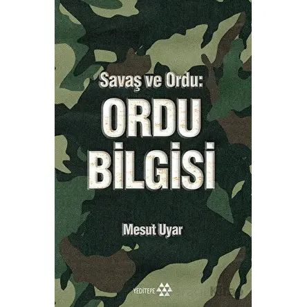 Savaş ve Ordu: Ordu Bilgisi - Mesut Uyar - Yeditepe Yayınevi