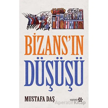 Bizansın Düşüşü - Mustafa Daş - Yeditepe Yayınevi