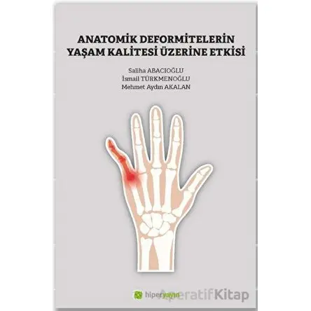 Anatomik Deformitelerin Yaşam Kalitesi Üzerine Etkisi - Mehmet Aydın Akalan - Hiperlink Yayınları