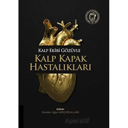 Kalp Ekibi Gözüyle Kalp Kapak Hastalıkları - Cevdet Uğur Koçoğulları - Akademisyen Kitabevi