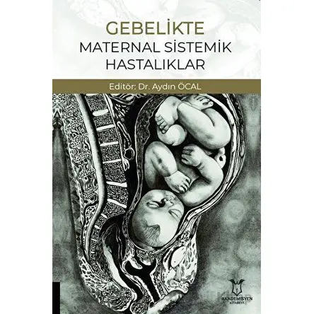 Gebelikte Maternal Sistemik Hastalıklar - Aydın Öcal - Akademisyen Kitabevi