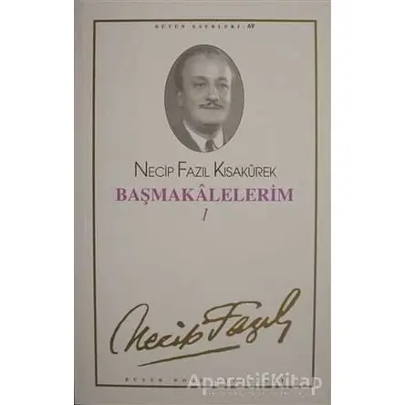 Başmakalelerim 1 : 69 - Necip Fazıl Bütün Eserleri - Necip Fazıl Kısakürek - Büyük Doğu Yayınları