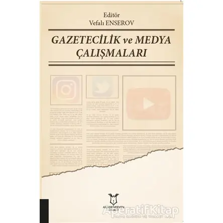 Gazetecilik ve Medya Çalışmaları - Vefalı Enserov - Akademisyen Kitabevi