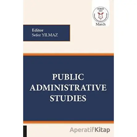 Public Administrative Studies (AYBAK 2020 Mart) - Sefer Yılmaz - Akademisyen Kitabevi