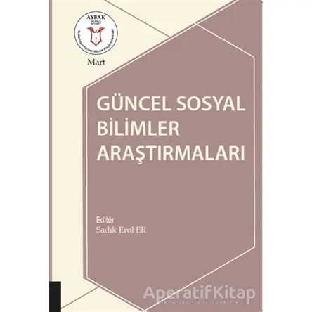 Güncel Sosyal Bilimler Araştırmaları - Sadık Erol Er - Akademisyen Kitabevi