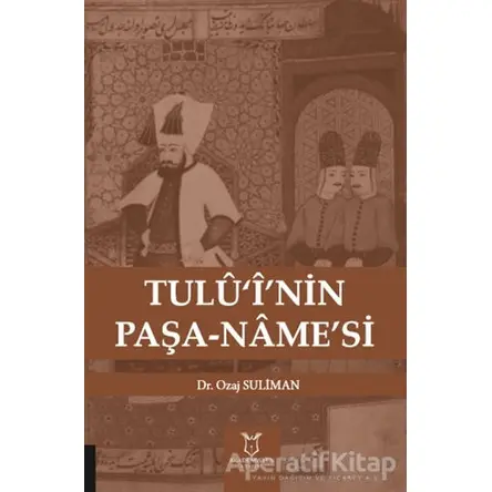 Tulü‘i’nin Paşa-Name’si - Ozaj Suliman - Akademisyen Kitabevi