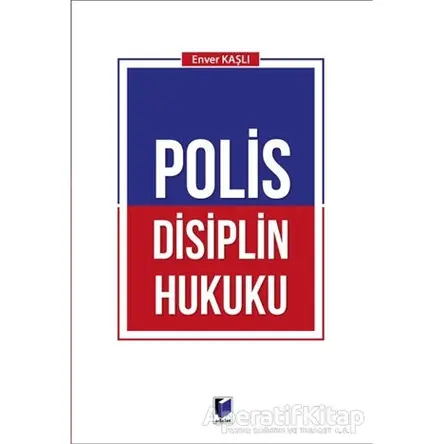 Polis Disiplin Hukuku - Enver Kaşlı - Adalet Yayınevi