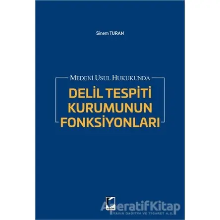 Medeni Usul Hukukunda Delil Tespiti Kurumunun Fonksiyonları - Sinem Turan - Adalet Yayınevi