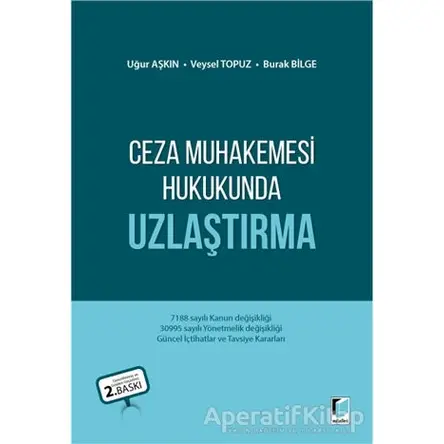 Ceza Muhakemesi Hukukunda Uzlaştırma - Uğur Aşkın - Adalet Yayınevi