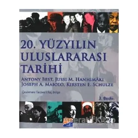 20. Yüzyılın Uluslararası Tarihi - Antony Best - Siyasal Kitabevi